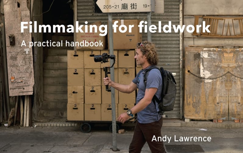 Filmmaking for fieldwork A practical handbook